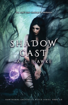 Shadow Cast - Book #6 of the Hawthorne University Witch Series