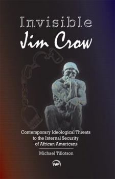 Paperback Invisible Jim Crow: Contemporary Ideological Threats to the Internal Security of African Americans Book