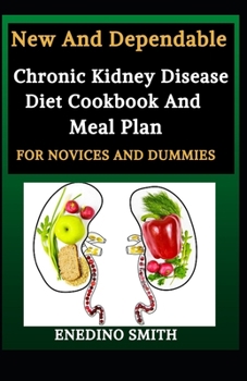 Paperback New And Dependable Chronic Kidney Disease Diet Cookbook And Meal Plan For Novices And Dummies Book