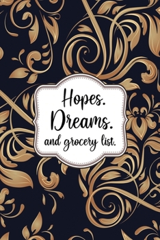 Hopes Dreams and Grocery list Journal: Lined Journal Notebook Gift 120 Pages 6x9 inches Diary Book For Adults and Kids - Funny Sarcastic Saying Journals Notebooks For Women and Moms