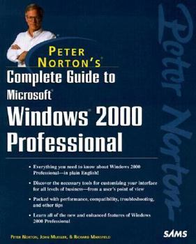 Paperback Peter Norton's Complete Guide to Microsoft Windows 2000 Professional Book