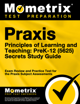Paperback PRAXIS Principles of Learning and Teaching: Prek-12 (5625) Secrets Study Guide: Exam Review and Practice Test for the PRAXIS Subject Assessments Book