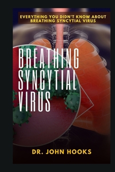 Paperback Breathing Syncytial Virus: Everything You Didn't Know about Breathing Syncytial Virus Book
