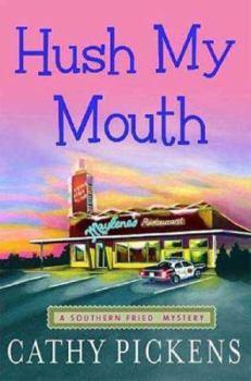 Hardcover Hush My Mouth: A Southern Fried Mystery (Southern Fried Mysteries featuring Avery Andrews) Book