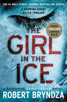 The Girl in the Ice - Book #1 of the Detective Erika Foster