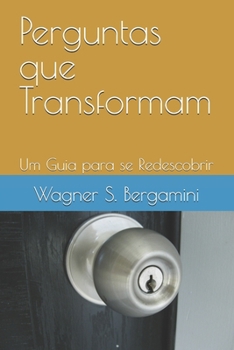 Perguntas que Transformam: Um Guia para se Redescobrir (Portuguese Edition)