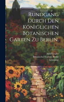 Hardcover Rundgang durch den königlichen Botanischen Garten zu Berlin. [German] Book