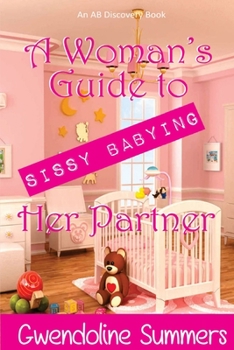 Paperback A Woman's Guide to Sissy Babying Her Partner Book