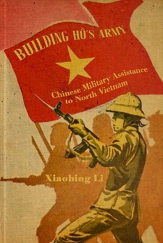 Hardcover Building Ho's Army: Chinese Military Assistance to North Vietnam Book