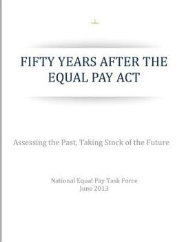 Fifty Years After the Equal Pay Act: Assessing the Past, Taking Stock of the Future