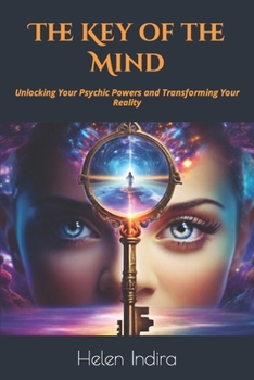 Paperback The Key of the Mind: Unlocking Your Psychic Powers and Transforming Your Reality Book