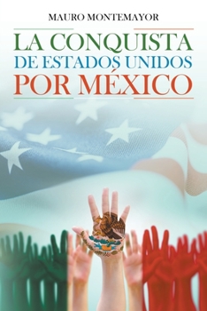 Paperback La Conquista De Estados Unidos Por México [Spanish] Book