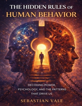 Paperback The Hidden Rules of Human Behavior: Decoding Power, Psychology, and the Patterns That Drive Us Book