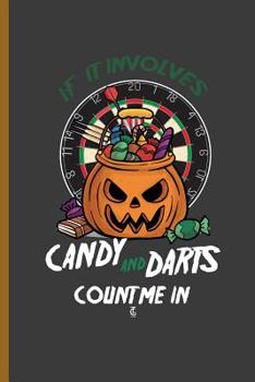 Paperback If It Involves Candy and Darts Count Me in: For All Dart Players Throwing Darts Notebooks Gift (6x9) Dot Grid Notebook Book