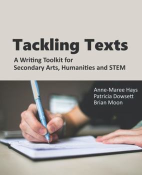 Paperback Tackling Texts: A Writing Toolkit for Secondary Arts, Humanities and STEM Book