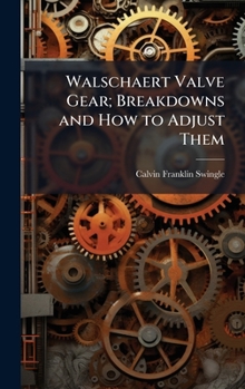 Hardcover Walschaert Valve Gear; Breakdowns and How to Adjust Them Book