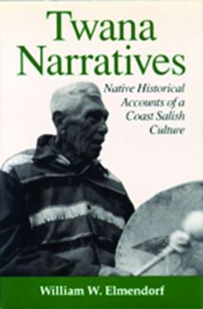 Hardcover Twana Narratives: Native Historical Accounts of a Coast Salish Culture Book