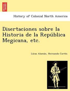 Paperback Disertaciones sobre la Historia de la Repu&#769;blica Megicana, etc. Book