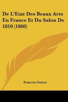 Paperback De L'Etat Des Beaux Arts En France Et Du Salon De 1810 (1860) [French] Book