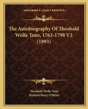 Paperback The Autobiography Of Theobald Wolfe Tone, 1763-1798 V2 (1893) Book