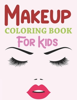 Paperback Makeup Coloring Book For Kids: Makeup Coloring Book For Girls Book