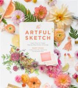 Paperback The Artful Sketch: Learn How to Create Step-By-Step Artistic Drawings Book
