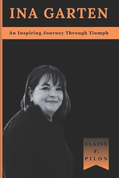 Paperback Ina Garten: An Inspiring Journey From Policy to Plate Book