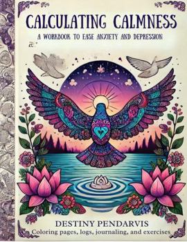 Paperback CALCULATING CALMNESS: A Workbook for Easing Depression and Anxiety Book