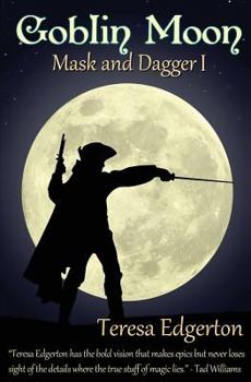 Goblin Moon - Book #1 of the Mask and Dagger