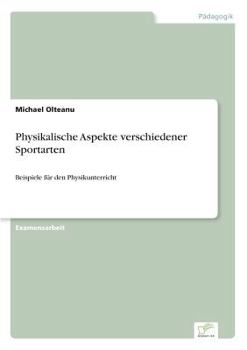 Paperback Physikalische Aspekte verschiedener Sportarten: Beispiele für den Physikunterricht [German] Book