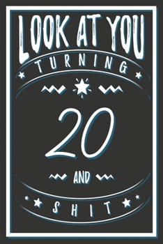 Paperback Look At You Turning 20 And Shit: 20 Years Old Gifts. 20th Birthday Funny Gift for Men and Women. Fun, Practical And Classy Alternative to a Card. Book