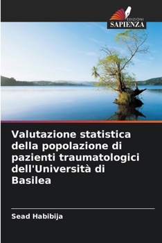 Valutazione statistica della popolazione di pazienti traumatologici dell'Università di Basilea (Italian Edition)