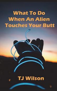 Paperback What to Do When an Alien Touches Your Butt Book