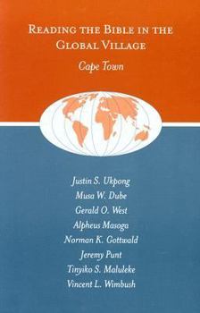 Reading the Bible in the Global Village: Cape Town (Global Perspectives on Biblical Scholarship)