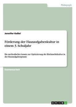 Paperback Förderung der Hausaufgabenkultur in einem 3. Schuljahr: Ein methodischer Ansatz zur Optimierung der Rückmeldekultur in der Hausaufgabenpraxis [German] Book