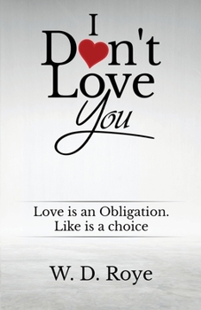 Paperback I Don't Love You: Love is an obligation. Like is a choice. Book