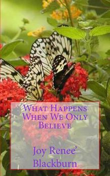Paperback What Happens When We Only Believe Book