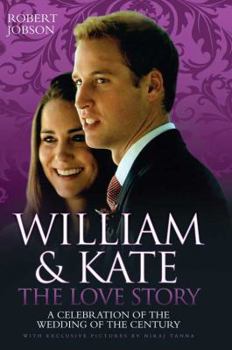 Hardcover William & Kate: The Love Story: A Celebration of the Wedding of the Century Book