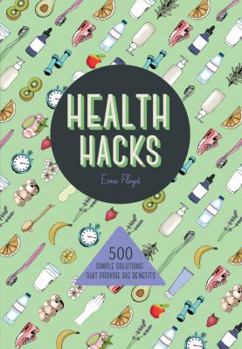 Mass Market Paperback Health Hacks: 500 Simple Solutions That Provide Big Benefits Book