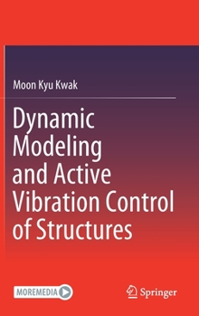 Hardcover Dynamic Modeling and Active Vibration Control of Structures Book