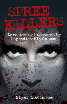 Paperback Spree Killers: Devastating Massacres By Unpredictable Gunmen Book