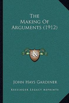 Paperback The Making Of Arguments (1912) Book