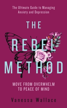 Paperback The Rebel Method - The Ultimate Guide to Managing Anxiety and Depression Book