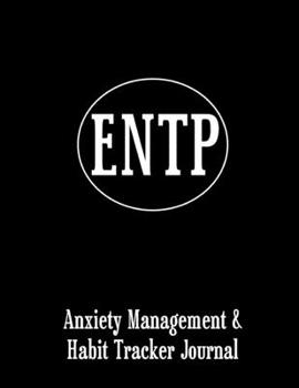 Paperback Entp: Anxiety Management & Habit Tracker Journal for Myers Briggs Personality Book