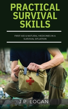 Paperback Practical Survival Skills: First Aid & Natural Medicines in a Survival Situation Book