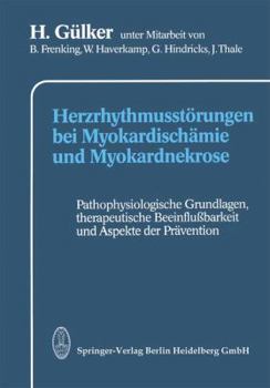 Paperback Herzrhythmusstörungen Bei Myokardischämie Und Myokardnekrose: Pathophysiologische Grundlagen, Therapeutische Beeinflußbarkeit Und Aspekte Der Präventi [German] Book