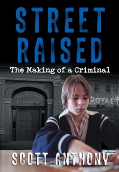 Street Raised: The Making of a Criminal