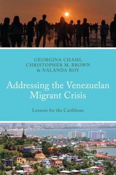 Hardcover Addressing the Venezuelan Migrant Crisis: Lessons for the Caribbean Book