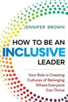 Hardcover How to Be an Inclusive Leader: Your Role in Creating Cultures of Belonging Where Everyone Can Thrive Book