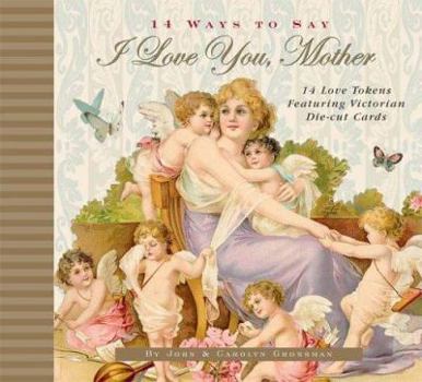 Hardcover 14 Ways to Say I Love You, Mother [With Envelopes with Letters Inside] Book